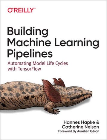 Building Machine Learning Pipelines Automating Model Life, Verzenden, Catherine Nelson