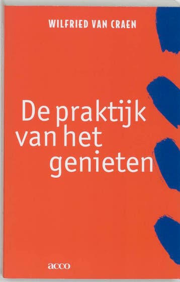 De praktijk van het genieten / Acco PS / 153 9789033442940, Verzenden, Wilfried van Craen