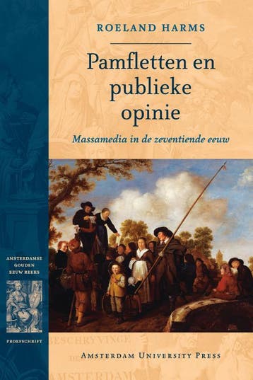 Pamfletten en publieke opinie / Dissertatie Amsterdamse, Livres, Histoire nationale, Verzenden, Roeland Harms