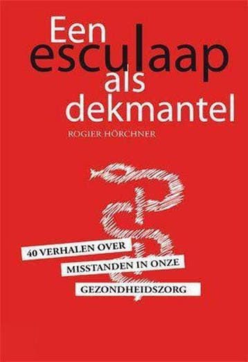 Een Esculaap als Dekmantel - Rogier Hörchner - 9789081672832, Verzenden