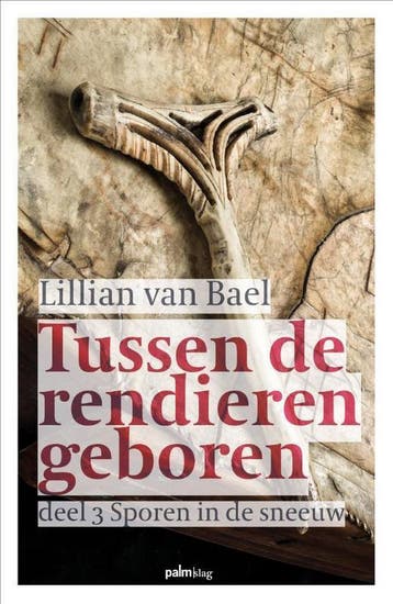 Sporen in de sneeuw / Tussen de rendieren geboren / 3, Verzenden, Gelezen, Lillian van Bael