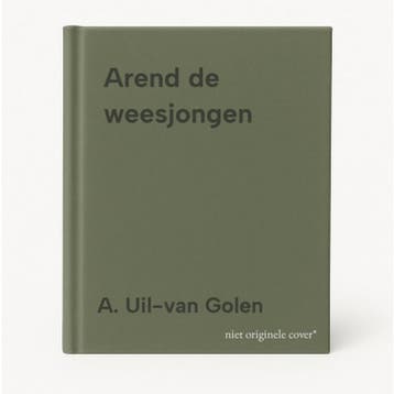 Arend de weesjongen 9789055516766 A. Uil-van Golen, Verzenden, A. Uil-van Golen