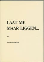 Laat me maar liggen... 9789071141010 A. van der Heide-Kort, Verzenden, Gelezen, A. van der Heide-Kort