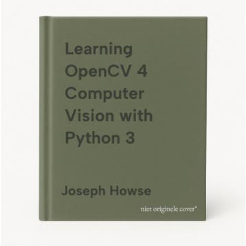 Learning OpenCV 4 Computer Vision with Python 3 Joseph Howse, Verzenden, Gelezen, Joseph Howse