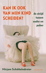 Kan ik ook van mijn kind scheiden? 9789029079907, Verzenden, Mirjam Schöttelndreier