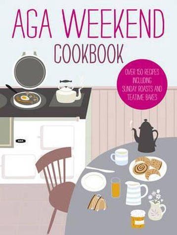 Aga Weekend Cookbook 9780091945145, Verzenden, Gelezen