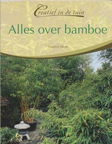 Creatief in de Tuin Alles over Bamboe 9789043815963, Verzenden, Friedrich Eberts