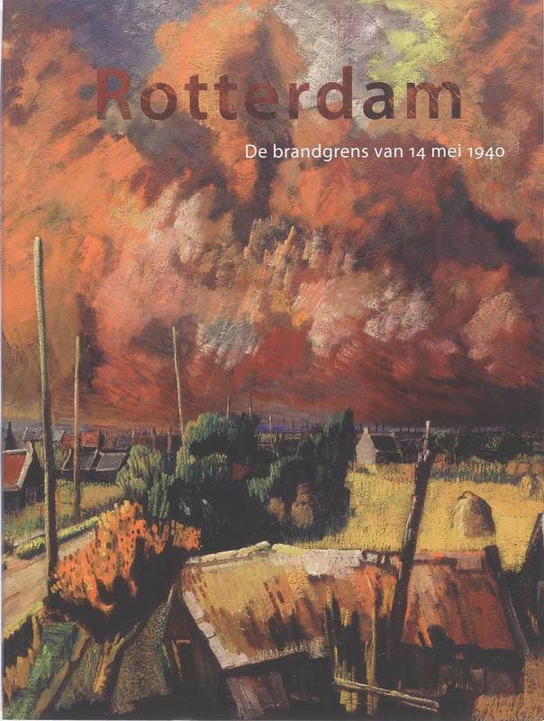 Rotterdam. De Brandgrens van 14 mei 1940 9789086901807, Boeken, Geschiedenis | Wereld, Gelezen, Verzenden