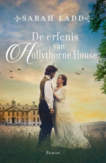 De erfenis van Hollythorne House 9789029735018 Sarah Ladd, Boeken, Verzenden, Zo goed als nieuw, Sarah Ladd