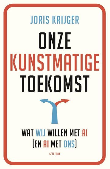 Onze kunstmatige toekomst 9789000395552 Joris Krijger, Verzenden, Joris Krijger