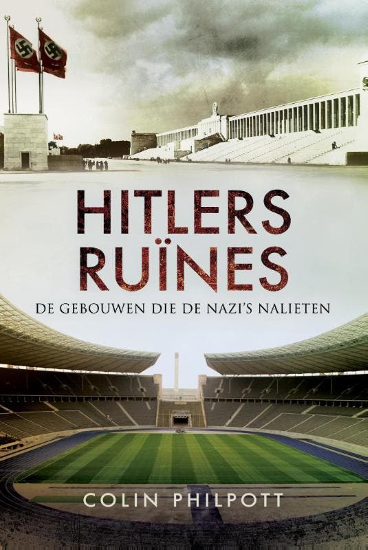 Hitlers ruïnes 9789089758019 Colin Philpott, Boeken, Oorlog en Militair, Zo goed als nieuw, Verzenden