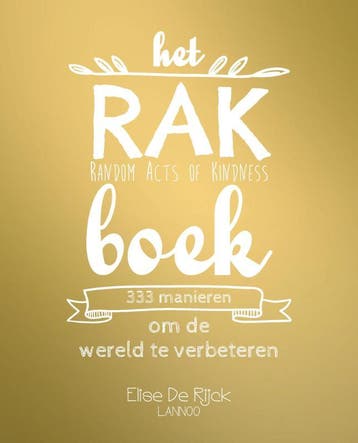 Het RAK Boek - Random Acts of Kindness 9789401437073, Verzenden, Gelezen, Elise de Rijck