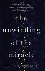 The Unwinding of the Miracle 9781787630406, Verzenden, Zo goed als nieuw, Julie Yip-Williams