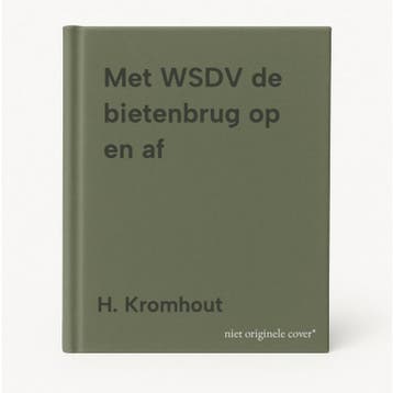 Met WSDV de bietenbrug op en af 9789090209517 H. Kromhout, Verzenden, Gelezen, H. Kromhout