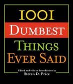 1001 Dumbest Things Ever Said 9781592287871 Steven D. Price, Verzenden, Steven D. Price
