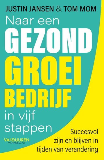 Naar een gezond groeibedrijf in vijf stappen 9789089655554, Verzenden, Zo goed als nieuw, Justin Jansen
