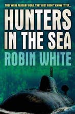 Hunters in the Sea 9780752857800 Robin White, Boeken, Verzenden, Gelezen, Robin White