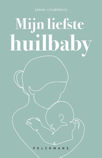 Mijn liefste huilbaby 9789464018981 Sarah Cauberghs, Verzenden, Zo goed als nieuw, Sarah Cauberghs