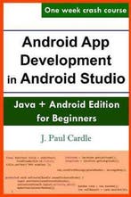Android App Development in Android Studio 9781542885843, Verzenden, Zo goed als nieuw, J Paul Cardle