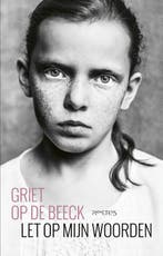 Let op mijn woorden 9789044650457 Griet Op de Beeck, Boeken, Verzenden, Gelezen, Griet Op de Beeck