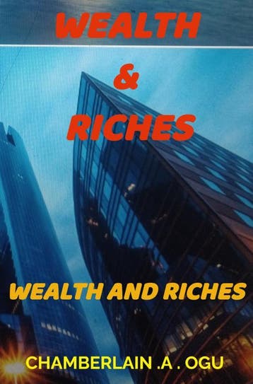 Wealth And Riches | CHAMBERLAIN .A . OGU | Nieuw, Verzenden, CHAMBERLAIN .A . OGU