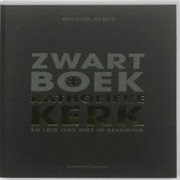 Zwartboek Katholieke Kerk 9789002239960 Michael Hebeis, Verzenden, Zo goed als nieuw, Michael Hebeis