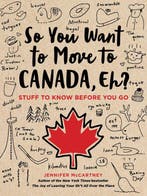 So You Want to Move to Canada, Eh? 9780762495078, Boeken, Verzenden, Gelezen, Jennifer Mccartney