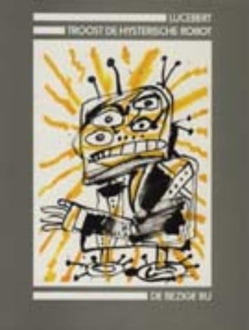 Troost de hysterische robot 9789023446736 Lucebert, Verzenden, Gelezen, Lucebert