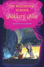De magische school Bakkerij Bliss / Bakkerij Bliss / 8, Boeken, Verzenden, Zo goed als nieuw, Kathryn Littlewood