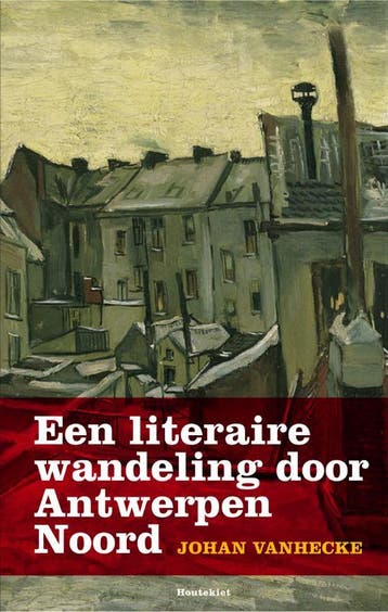Een literaire wandeling door Antwerpen Noord 9789089241900, Livres, Verzenden, Johan Vanhecke