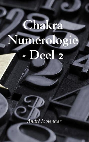 Chakra numerologie / Deel 2 9789402160154 André Molenaar, Boeken, Verzenden, Zo goed als nieuw, André Molenaar