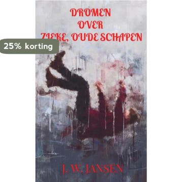 Dromen over zieke, oude schapen 9789403615868 J. W. JANSEN, Verzenden, J. W. JANSEN