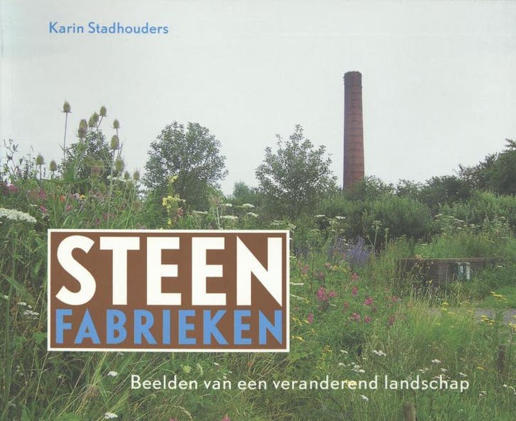 Steenfabrieken 9789079156092 Karin Stadhouders, Boeken, Politiek en Maatschappij, Zo goed als nieuw, Verzenden