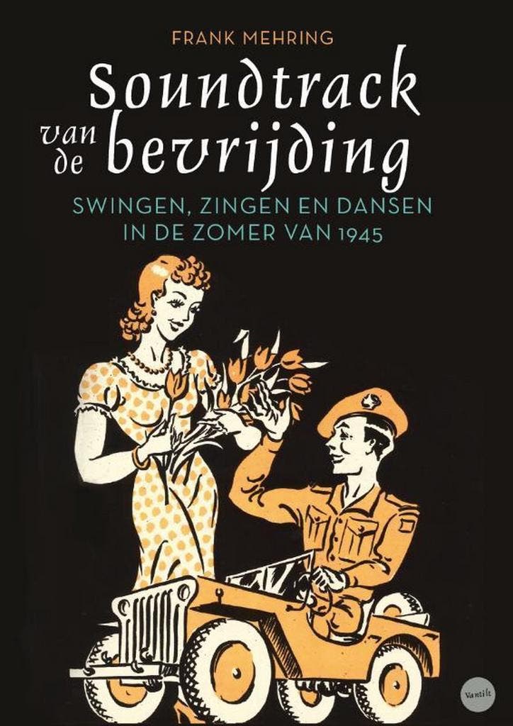 Soundtrack van de bevrijding 9789460042201 Frank Mehring, Livres, Guerre & Militaire, Envoi