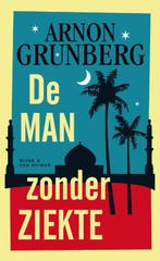 De man zonder ziekte 9789038894836 Arnon Grunberg, Verzenden, Arnon Grunberg