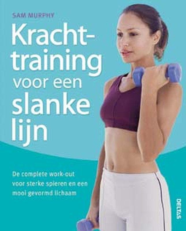 Krachttraining voor een slanke lijn 9789044716702 Sam Murphy, Boeken, Hobby en Vrije tijd, Zo goed als nieuw, Verzenden