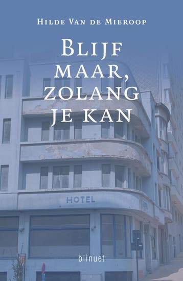 Blijf maar, zolang je kan 9789493465466 Hilde Van de Mieroop, Verzenden, Zo goed als nieuw, Hilde Van de Mieroop