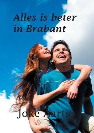 Alles is beter in Brabant 9789462600478 Joke Aarts, Verzenden, Joke Aarts
