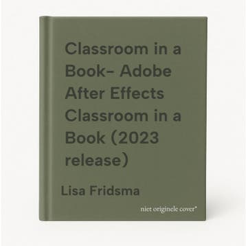 Classroom in a Book- Adobe After Effects Classroom in a Book, Verzenden, Lisa Fridsma