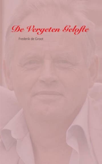 De Vergeten Gelofte 9789491080661 Frederik de Groot, Boeken, Verzenden, Gelezen, Frederik de Groot