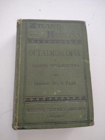Prof. O. Haab - Atlante e manuale di oftalmoscopia - 1904