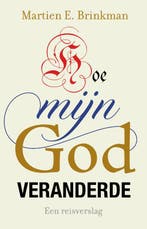 Hoe mijn God veranderde 9789043537971 Martien Brinkman, Verzenden, Gelezen, Martien Brinkman