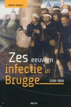 Zes eeuwen infectie in Brugge 1200-1800 9789033485480, Boeken, Verzenden, Gelezen, Johan R. Boelaert