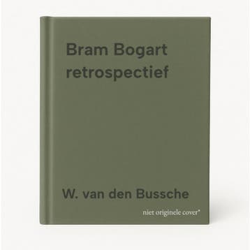 Bram Bogart retrospectief 9789074377287 W. van den Bussche, Verzenden, Zo goed als nieuw, W. van den Bussche