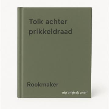 Tolk achter prikkeldraad 9789061354277 Rookmaker, Verzenden, Rookmaker
