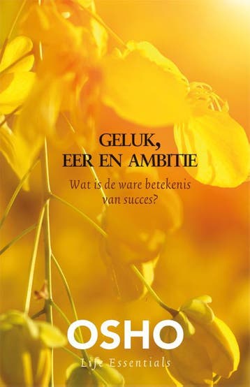 Geluk, eer en ambitie / Osho life essentials 9789045318585, Verzenden, Zo goed als nieuw, OSHO