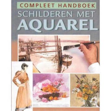Compleet handboek Schilderen met Aquarel 9789043806985, Verzenden, Niet vermeld