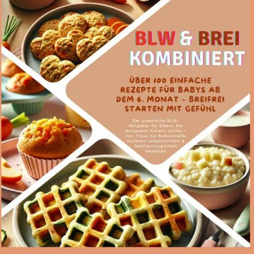 Blw & Brei Kombiniert: Über 100 Einfache Rezepte Für Babys A, Verzenden, Kira Kochmann