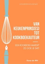 Van Keukenprins(es) tot Kookboekauteur 9789083360508, Verzenden, Ilona de Wit