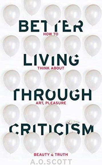 Better Living Through Criticism 9781910702550 A. O. Scott, Verzenden, Gelezen, A. O. Scott